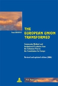 Youri Devuyst - The European Union Transformed - Community Method and Institutional Evolution from the Schuman Plan to the Constitution for Europe.