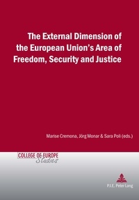 Marise Cremona et Jörg Monar - The External Dimension of the European Union’s Area of Freedom, Security and Justice.