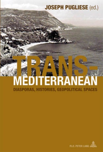 Joseph Pugliese - Transmediterranean - Diasporas, Histories, Geopolitical Spaces.