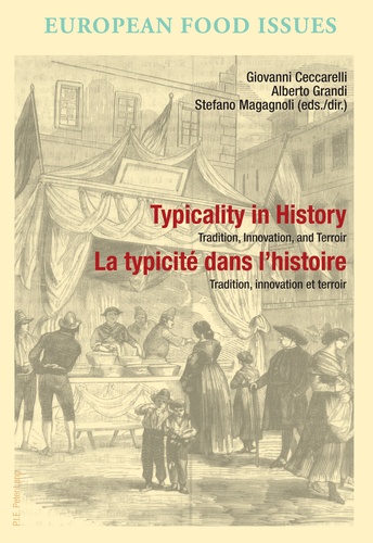 Giovanni Ceccarelli et Alberto Grandi - Typicality in History / La typicité dans l’histoire - Tradition, Innovation, and Terroir / Tradition, innovation et terroir.
