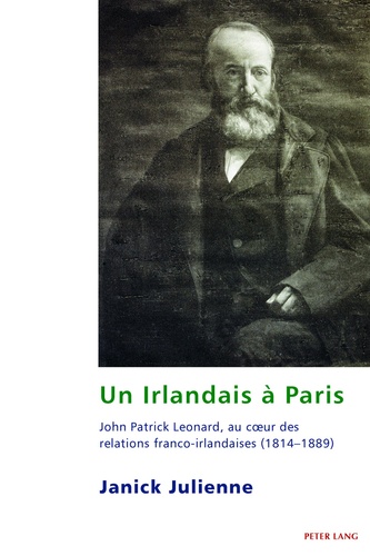 Janick Julienne - Un Irlandais à Paris - John Patrick Leonard, au coeur des relations franco-irlandaises.