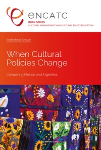 Elodie Bordat-Chauvin - When Cultural Policies Change - Comparing Mexico and Argentina.