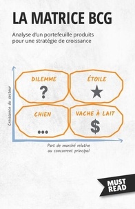 Ebooks gratuits pdfs téléchargements La Matrice BCG  - Analyse d'un portefeuille produits pour une stratégie de croissance