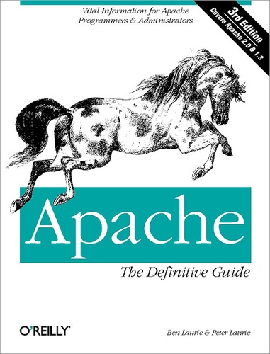 Peter Laurie et Ben Laurie - Apache: The Definitive Guide - The Definitive Guide, 3rd Edition.