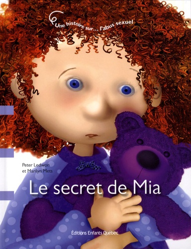 Peter Ledwon et Marilyn Mets - Le secret de Mia - Une histoire sur... l'abus sexuel.