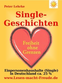 Peter Lehrke - Single-Geschichten - Einpersonenhaushalte (Single) in Deutschland ca. 25 %.