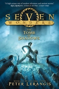 Peter Lerangis et Torstein Norstrand - Seven Wonders Book 3: The Tomb of Shadows.