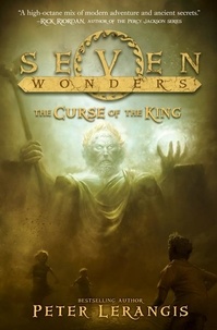 Peter Lerangis et Torstein Norstrand - Seven Wonders Book 4: The Curse of the King.