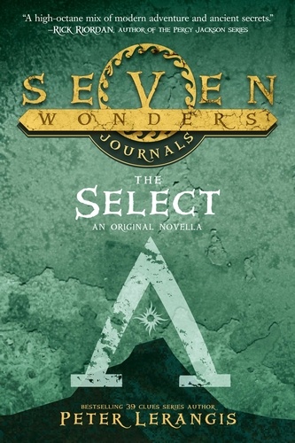 Peter Lerangis - Seven Wonders Journals 1: The Select.