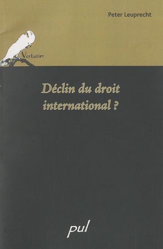 Peter Leuprecht - Declin du droit international ? - Conférence prononcée le 15 octobre 2008.