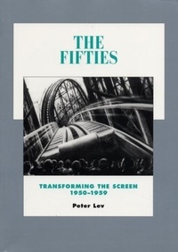 Peter Lev - The Fifties : Transforming the Screen, 1950-1959. - Vol.7.