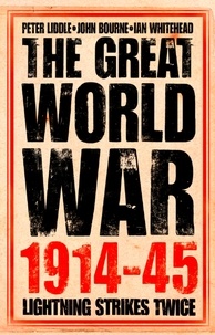 Peter Liddle et John Bourne - The Great World War 1914–1945 - 1. Lightning Strikes Twice.