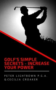 Golf's Simple Secrets - Increase Your Power