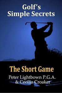 Golf's Simple Secrets - The Short Game