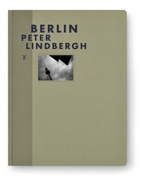 Pdf téléchargeur de livre en ligne pdf Berlin 9782369831358 (French Edition) FB2 par Peter Lindbergh, Sylvie Lécallier