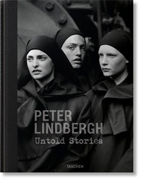 Peter Lindbergh et Felix Krämer - Peter Lindbergh - Untold Stories.