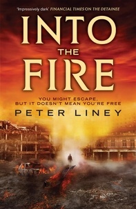 Peter Liney - Into The Fire - The Detainee Book 2.