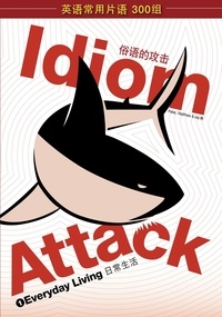  Peter Liptak - Idiom Attack Vol. 1 - Everyday Living (Sim. Chinese Edition): 战胜词组攻击 1 - 日常生活 - Idiom Attack, #1.