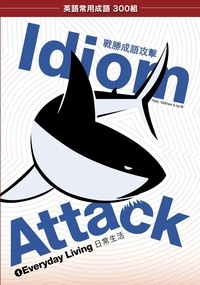  Peter Liptak - Idiom Attack Vol. 1 - Everyday Living (Trad. Chinese Edition) : 成語攻擊 1 - 日常生活 - Idiom Attack, #1.