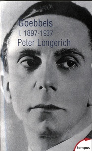 Peter Longerich - Goebbels - Tome 1, 1897-1937.