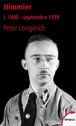 Peter Longerich - Himmler - Tome 1, 1900 - septembre 1939.