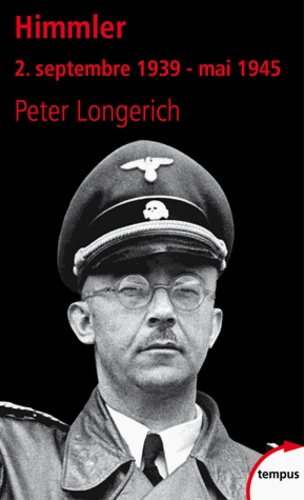 Peter Longerich - Himmler - Tome 2, Septembre 1939 - mai 1945.