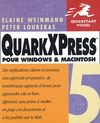 Peter Lourekas et Elaine Weinmann - Quarkxpress 5 Pour Windows Et Macintosh.