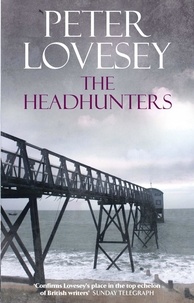 Peter Lovesey - The Headhunters - A DCI Helen Mallin investigation.