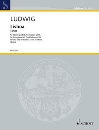 Peter Ludwig - Edition Schott  : Lisboa - Tango. string quartet (double bass ad libitum). Partition et parties..