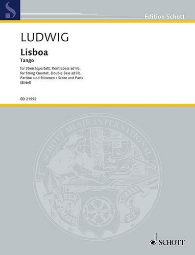 Peter Ludwig - Edition Schott  : Lisboa - Tango. string quartet (double bass ad libitum). Partition et parties..