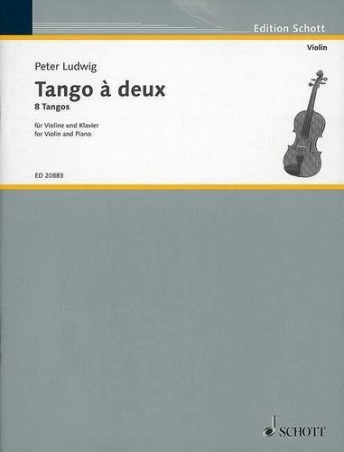 Peter Ludwig - Edition Schott  : Tango à deux - 8 Tangos. violin and piano..