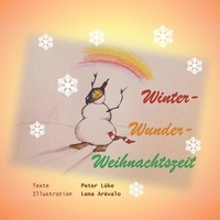 Peter Lüke - Winter-Wunder-Weihnachtszeit - Geschichten für Jung und Junggebliebene.