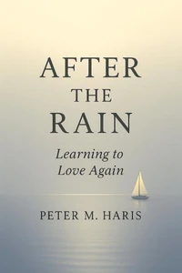 After the Rain Learning to Love Again