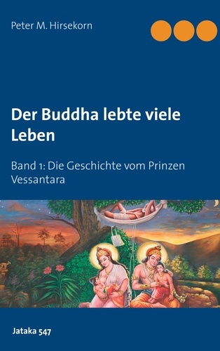 Buddha lebte viele Leben. Die Geschichte vom Prinzen Vessantara