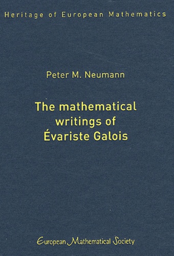 Peter M Neumann - The Mathematical Writings of Evariste Galois.