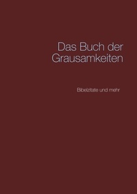 Peter M. Richter - Das Buch der Grausamkeiten - Bibelzitate und mehr.