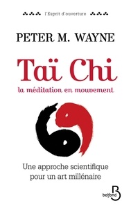 Ebooks livre à téléchargement gratuit Taï-chi : la méditation en mouvement  - Une approche scientifique pour un art millénaire 9782714457622 (Litterature Francaise)