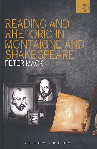 Peter Mack - Reading and Rhetoric in Montaigne and Shakespeare.