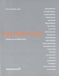 Peter MacKeith - Archipelago - Essays on Architecture.