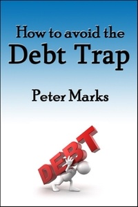  Peter Marks - How To Avoid The Debt Trap.