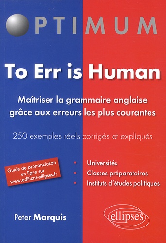 To Err is Human. Maîtriser la grammaire anglaise grâce aux erreurs les plus courantes, 250 exemples réels corrigés et expliqués