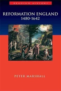 Peter Marshall - Reformation England 1480-1642.