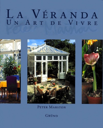 Peter Marston - La Veranda. Un Art De Vivre.