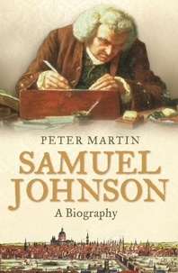 Peter Martin - Samuel Johnson - A Biography.
