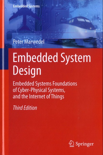 Embedded System Design. Embedded Systems Foundations of Cyber-Physical Systems, and the Internet of Things 3rd edition