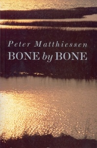 Peter Matthiessen - Bone by Bone.
