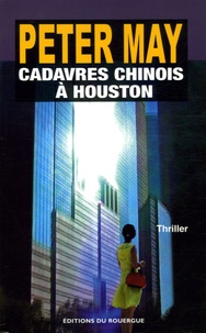 Peter May - Cadavres chinois à Houston.