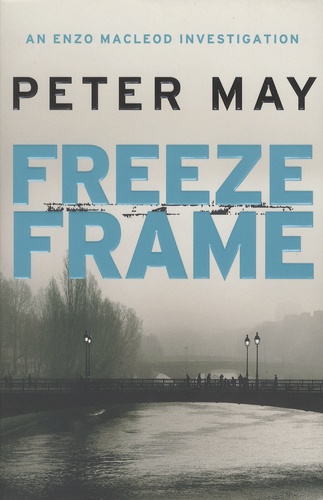 Peter May - Freeze Frame - An Enzo Macleod Investigation.