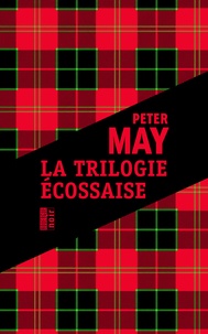 Peter May - La trilogie écossaise - L'île des chasseurs d'oiseaux ; L'homme de Lewis ; Le braconnier du lac perdu.