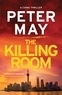 Peter May - The Killing Room - A thrilling and tense serial killer crime thriller (The China Thrillers Book 3).